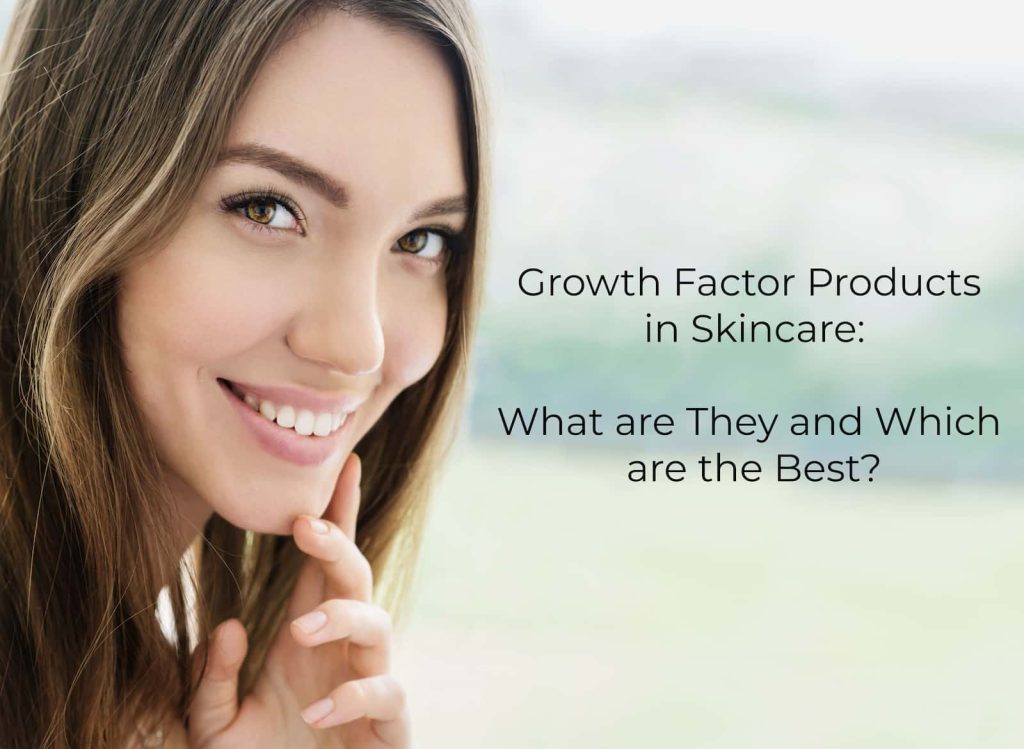 Growth Factor Products in skincare: What are they and which are the best?